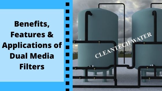 Benefits, Features & Applications of Dual Media Filters