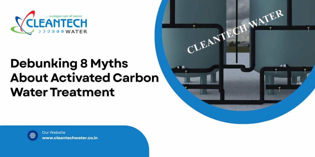 Debunking 8 Myths About Activated Carbon Water Treatment