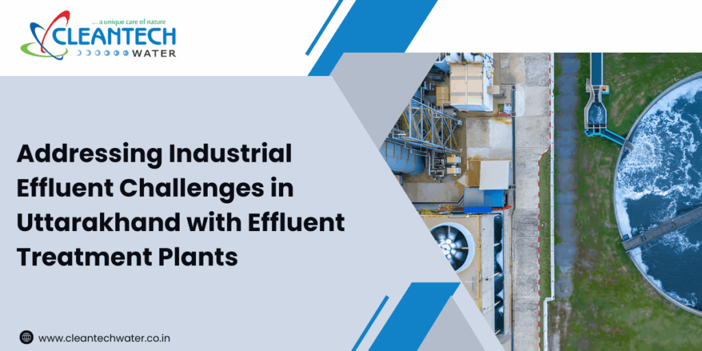 Addressing Industrial Effluent Challenges in Uttarakhand with Effluent Treatment Plants