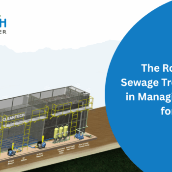 The Role of Packaged Sewage Treatment Plants in Managing Wastewater for Remote Areas