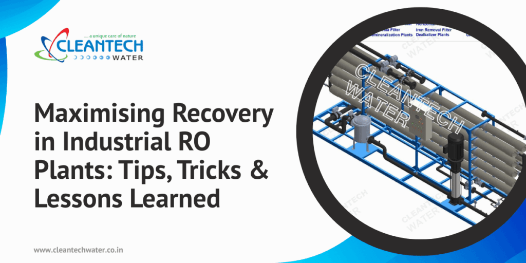 Maximising Recovery in Industrial RO Plants: Tips, Tricks & Lessons Learned