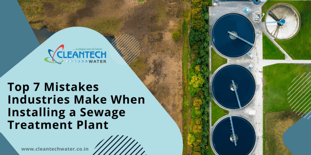 Top 7 Mistakes Industries Make When Installing a Sewage Treatment Plant