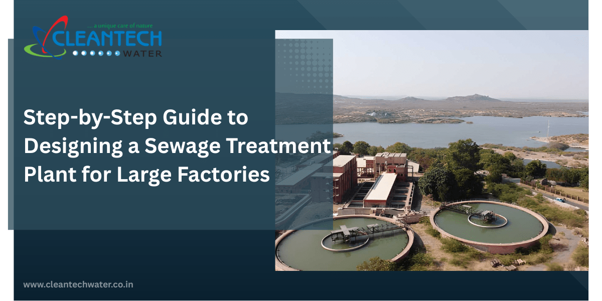 Step-by-Step Guide to Designing a Sewage Treatment Plant for Large Factories