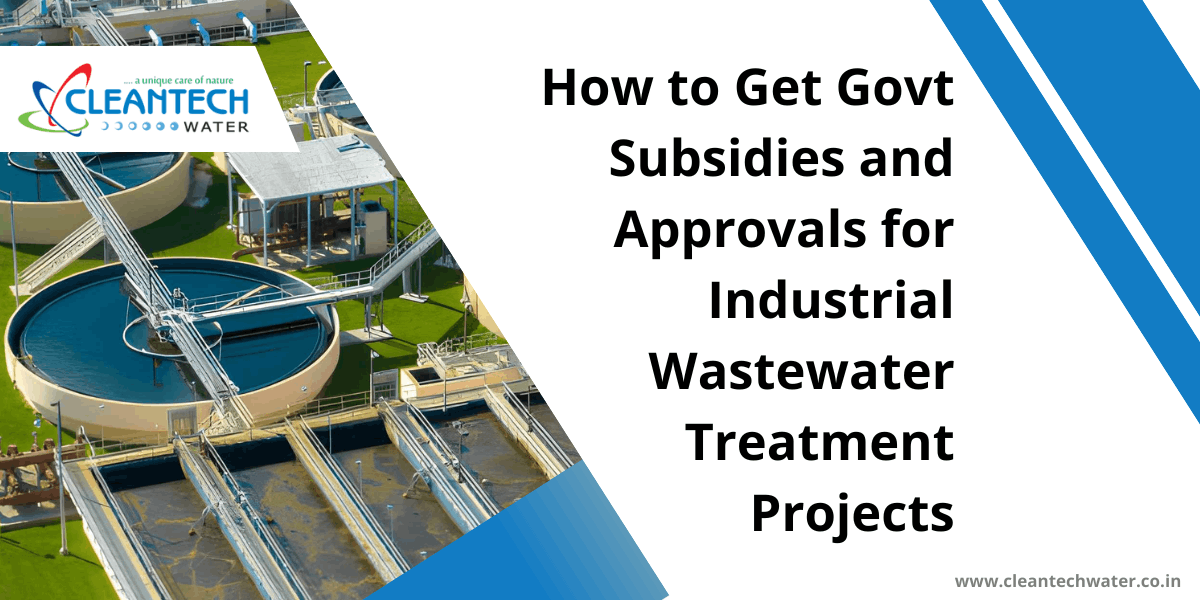 How to Get Govt Subsidies and Approvals for Industrial Wastewater Treatment Projects