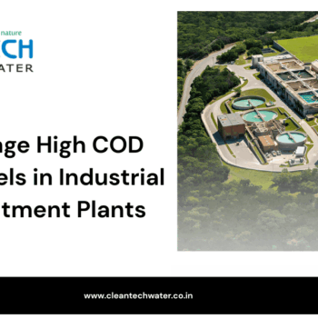 How to Manage High COD and TDS Levels in Industrial Effluent Treatment Plants