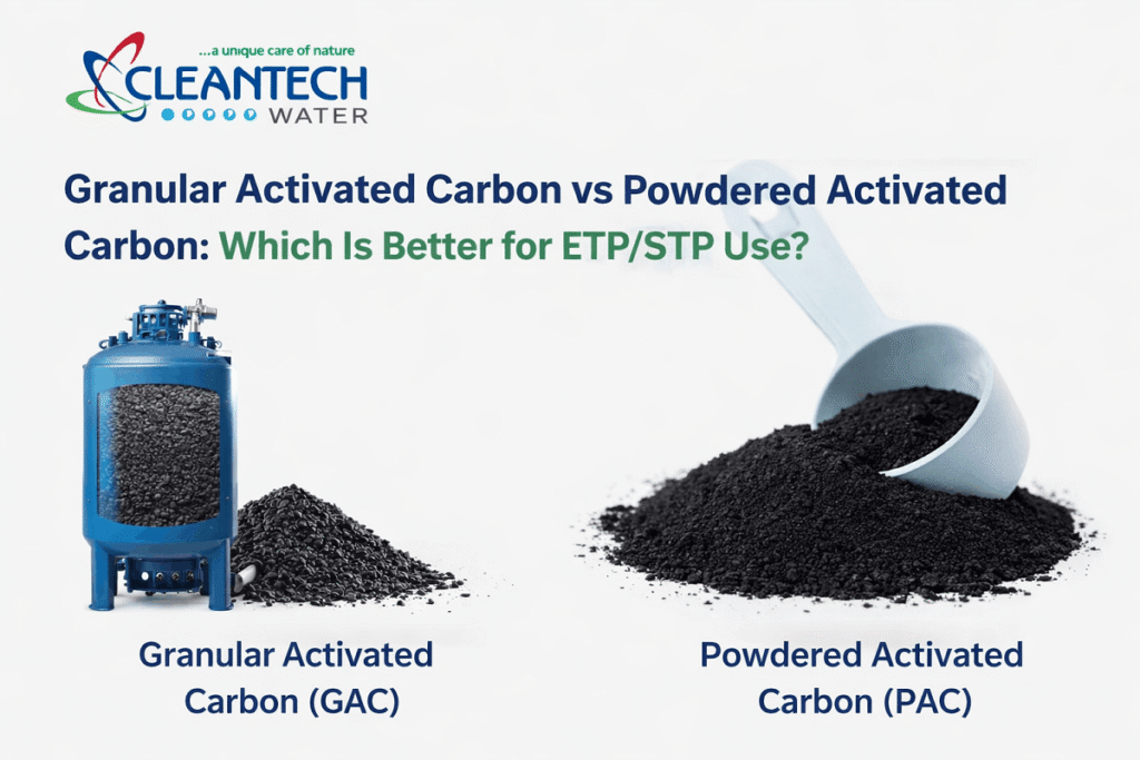 Granular Activated Carbon vs Powdered Activated Carbon: Which Is Better for ETP/STP Use?