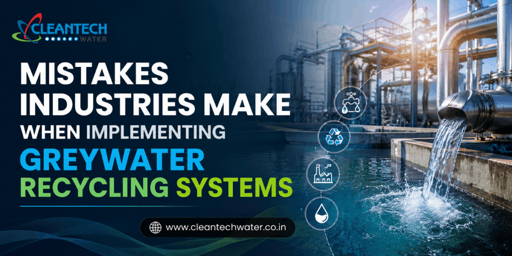 Mistakes Industries Make When Implementing Greywater Recycling Systems